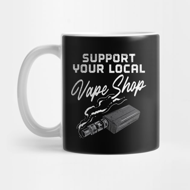 Support Your Local Vape Shop by maxcode